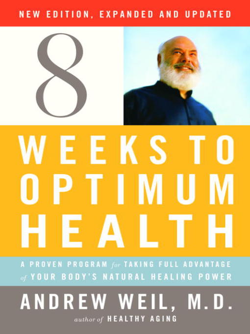 Title details for 8 Weeks to Optimum Health by Andrew Weil, M.D. - Wait list